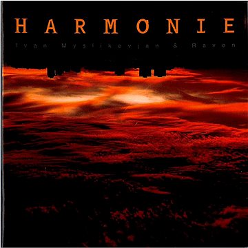 

Myslikovjan Ivan & Raven: Harmonie