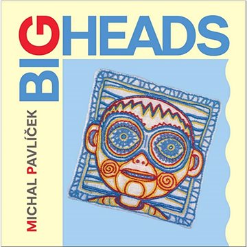 

Pavlíček Michal: Big Heads