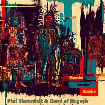 

Shoenfelt Phil, Band of Heysek: Mumbo Jumbo Gumbo