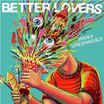 

Better Lovers: Highly Irresponsible