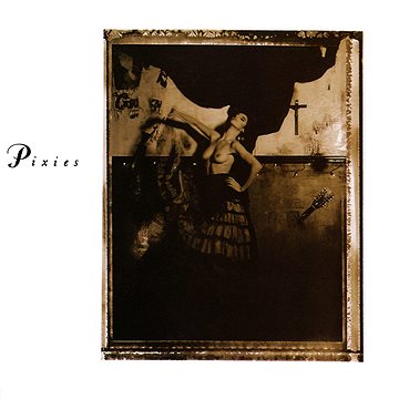 

Pixies: Surfer Rosa / Come On Pilgrim
