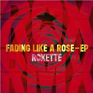 

Roxette: Fading Like A Rose - EP