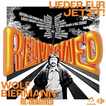 

Biermann Wolf: Wolf Biermann Re:imagined - Lieder Für Jetzt!