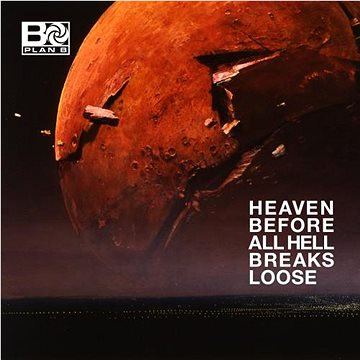 

Plan B: Heaven Before All Hell Breaks Loose