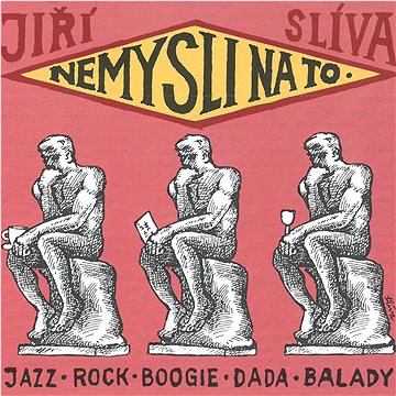 

Slíva Jiří: Nemysli na to