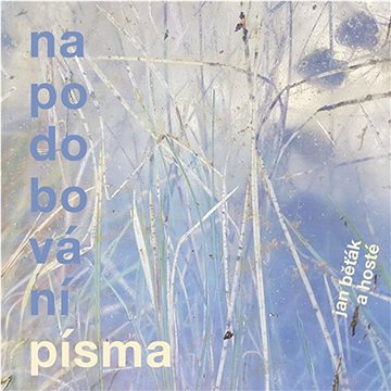 

Běťák Jan a hosté: Napodobování písma
