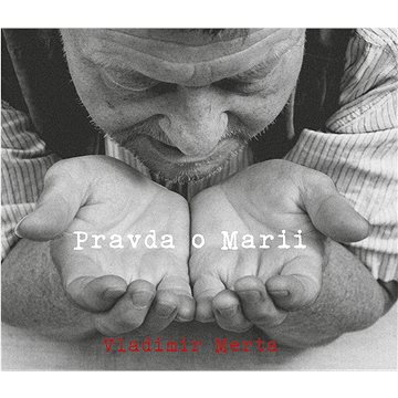 

Merta Vladimír: Pravda o Marii