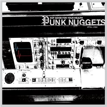 

Various: Not Good For Your Health: Punk Nuggets 1972-1984