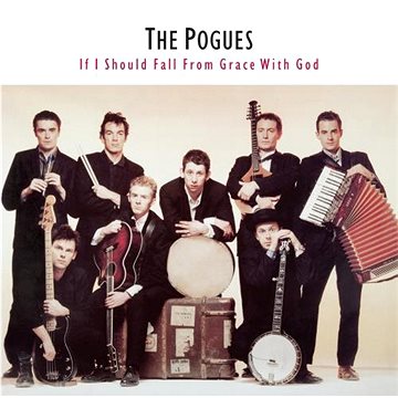 

Pogues: If I Should Fall From Grace With God