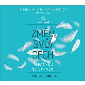 

Václavek Rostislav, Macháčková Petra Změň svůj dech a začnou se dít věci