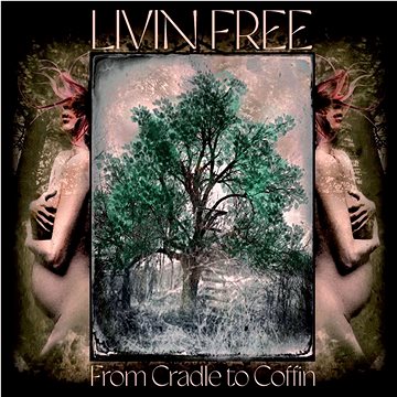 

Livin Free: From Cradle to Coffin