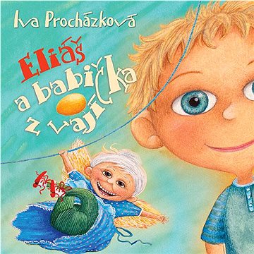 

Procházková Iva: Eliáš a babička z vajíčka