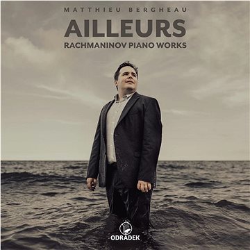 

Bergheau Matthieu: Ailleurs - Rachmaninov Piano Works