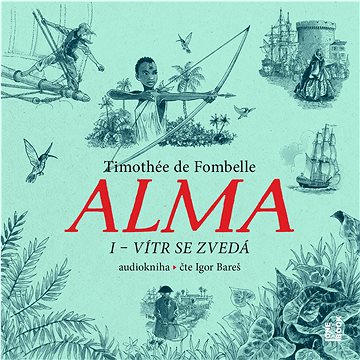 

Fombelle Timothée de: Alma I - Vítr se zvedá