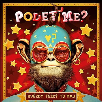 

Poletíme: Hvězdy těžký to maj