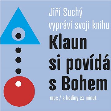 

Suchý Jiří: Klaun si povídá s Bohem