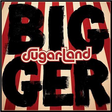 

Sugarland: Bigger