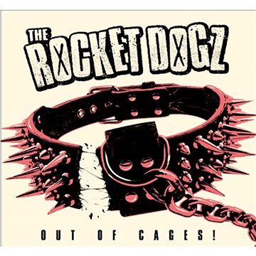 

The Rocket Dogz: Out of Cages!