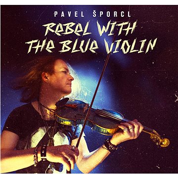 

Šporcl Pavel: Rebel With The Blue Violin