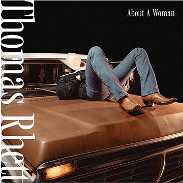 

Rhett Thomas: About A Woman