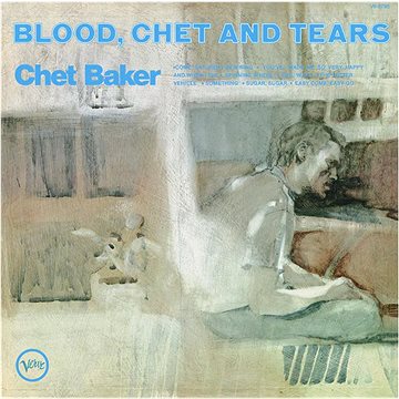 

Baker Chet: Blood, Chet And Tears