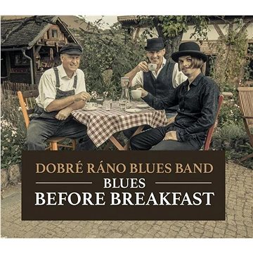 

Dobré ráno blues band: Blues Before Breakfast