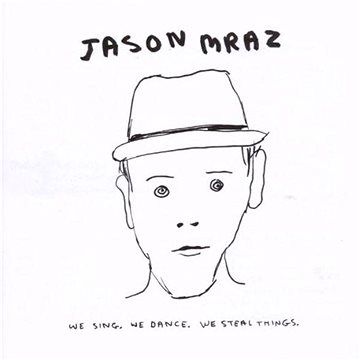 

Mraz Jason: We Sing.We Dance.We Steal Things
