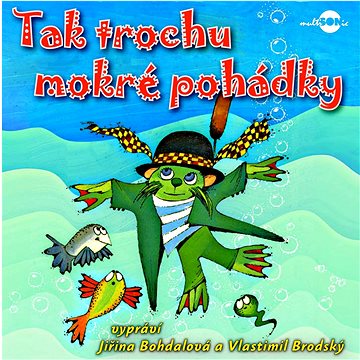 

Šaloun Emil: Tak trochu mokré pohádky