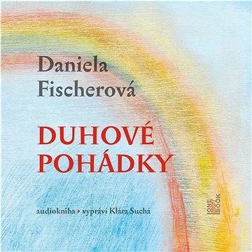 

Fischerová Daniela: Duhové pohádky