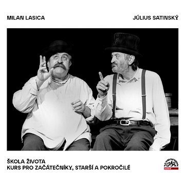 

Lasica Milan, Satinský Július: Škola života / Kurs pro začátečníky, starší a prokočilé