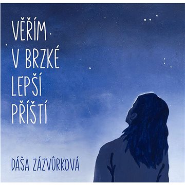 

Zázvůrková Dáša: Věřím v brzké lepší příští