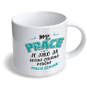 

Nekupto Vtipný hrnek Moje práce je jako já…