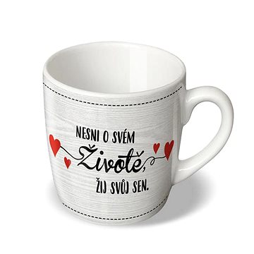

Nekupto Dárkový hrnek Nesni o svém životě Sladký domov