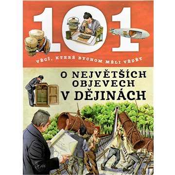 

100 věcí, které bychom měli vědět - O největších objevech v dějinách