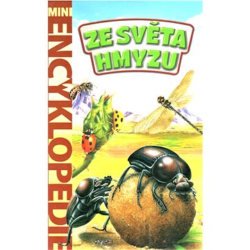

Miniencyklopedie Ze života hmyzu