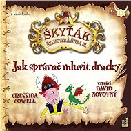 Jak správně mluvit dracky – Škyťák Šelmovská Štika III. - Audiokniha MP3