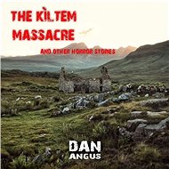 The Kiltem Massacre and other horror stories - Audiokniha MP3