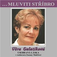 ...Mluviti stříbro - Věra Galatíková - Usebraná láska - Audiokniha MP3