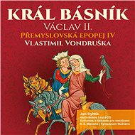 Přemyslovská epopej IV. - Král básník Václav II. - Audiokniha MP3