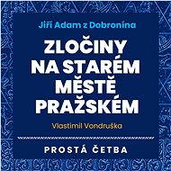 Jiří Adam z Dobronína: Zločiny na Starém Městě pražském