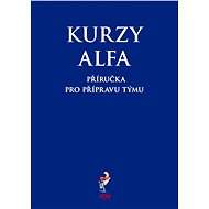 Kurzy Alfa – příručka pro přípravu týmu - Elektronická kniha