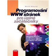 Programování WWW stránek pro úplné začátečníky - Elektronická kniha