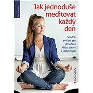 Jak jednoduše meditovat každý den - Elektronická kniha