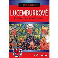Lucemburkové - Elektronická kniha