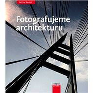 Elektronická kniha Fotografujeme architekturu