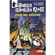 Tajná dvojka A + B – Zločin mezi dinosaury - Elektronická kniha