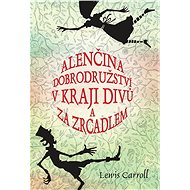 Alenčina dobrodružství v kraji divů a za zrcadlem - Elektronická kniha