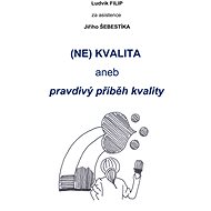 (NE)KVALITA aneb pravdivý příběh kvalit - Elektronická kniha