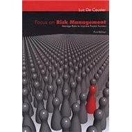 Focus on risk management - Manage risks to improve project success - Elektronická kniha