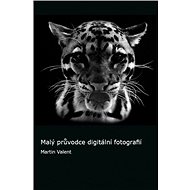 Malý průvodce digitální fotografií - Elektronická kniha